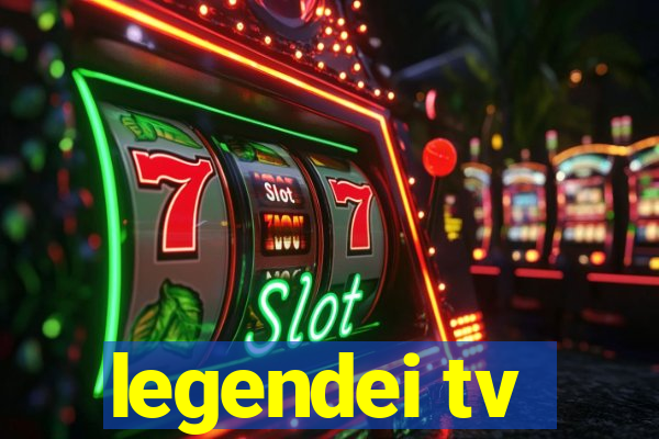 legendei tv